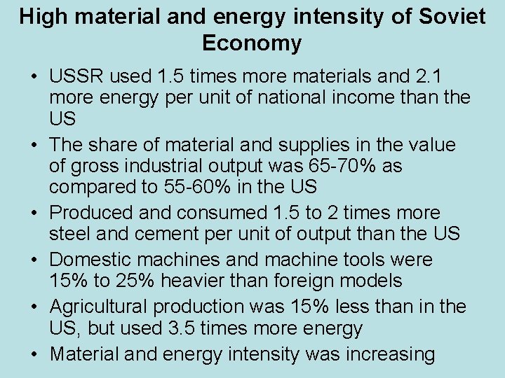 High material and energy intensity of Soviet Economy • USSR used 1. 5 times