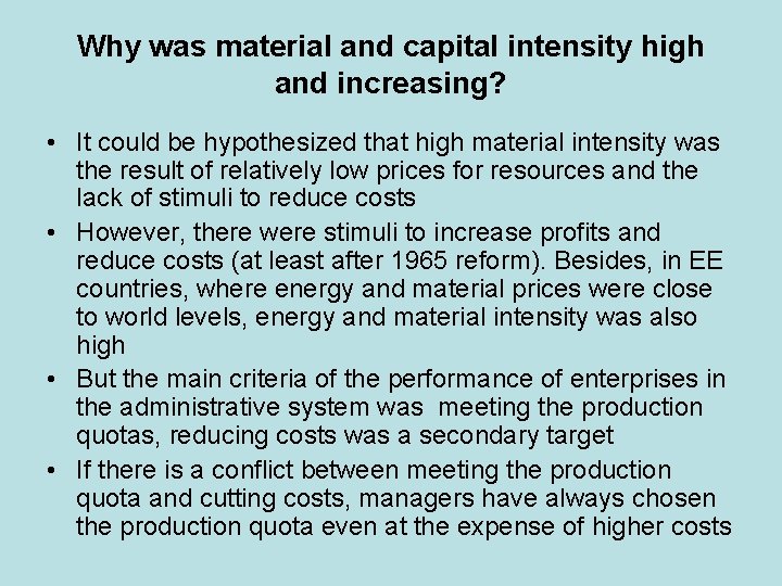 Why was material and capital intensity high and increasing? • It could be hypothesized