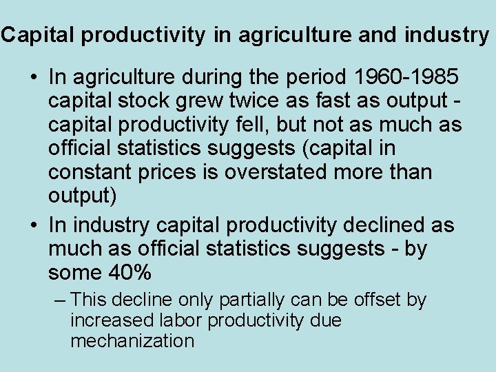 Capital productivity in agriculture and industry • In agriculture during the period 1960 -1985
