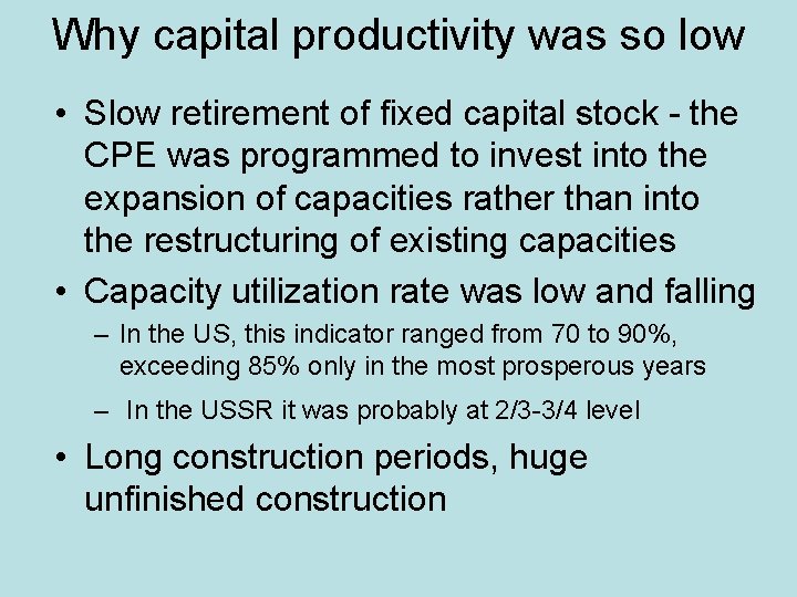 Why capital productivity was so low • Slow retirement of fixed capital stock -