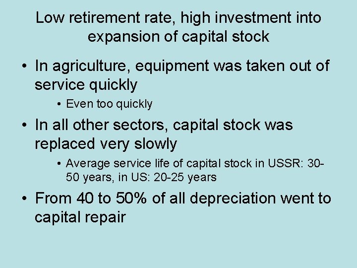 Low retirement rate, high investment into expansion of capital stock • In agriculture, equipment