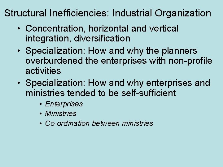 Structural Inefficiencies: Industrial Organization • Concentration, horizontal and vertical integration, diversification • Specialization: How