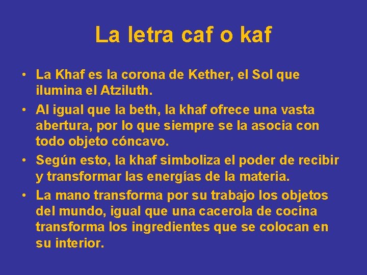 La letra caf o kaf • La Khaf es la corona de Kether, el