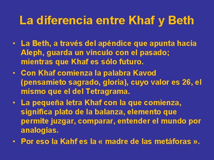 La diferencia entre Khaf y Beth • La Beth, a través del apéndice que