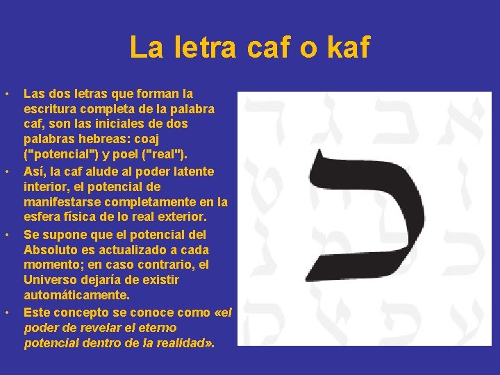 La letra caf o kaf • • Las dos letras que forman la escritura