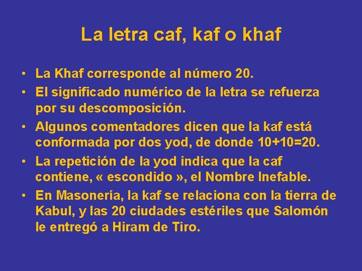 La letra caf, kaf o khaf • La Khaf corresponde al número 20. •