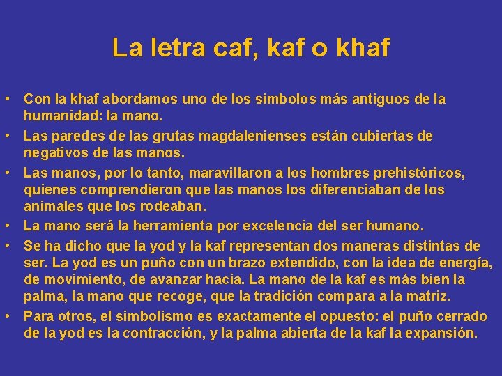 La letra caf, kaf o khaf • Con la khaf abordamos uno de los