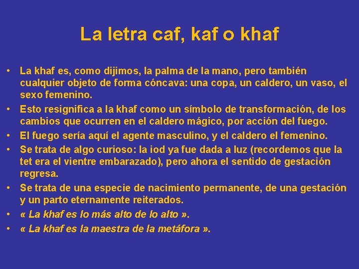 La letra caf, kaf o khaf • La khaf es, como dijimos, la palma