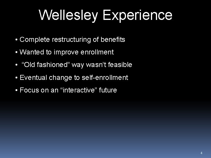 Wellesley Experience • Complete restructuring of benefits • Wanted to improve enrollment • “Old