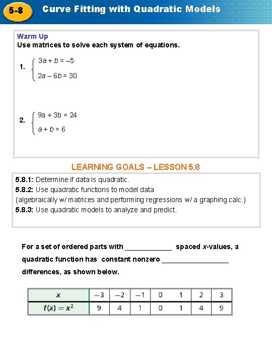 5 -8 Curve Fitting with Quadratic Models Warm Up Use matrices to solve each