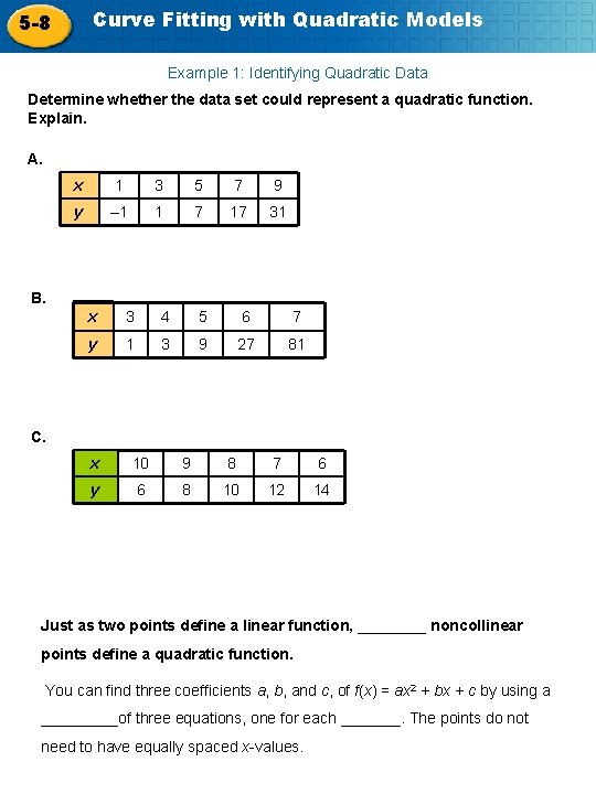 Curve Fitting with Quadratic Models 5 -8 Example 1: Identifying Quadratic Data Determine whether