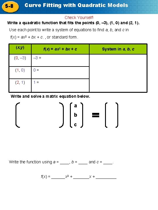 Curve Fitting with Quadratic Models 5 -8 Check Yourself! Write a quadratic function that