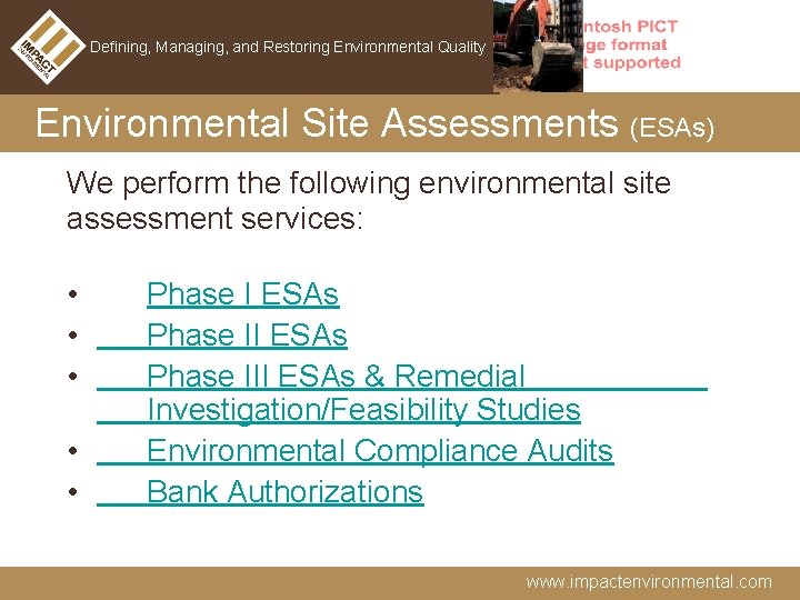 Defining, Managing, and Restoring Environmental Quality Environmental Site Assessments (ESAs) We perform the following