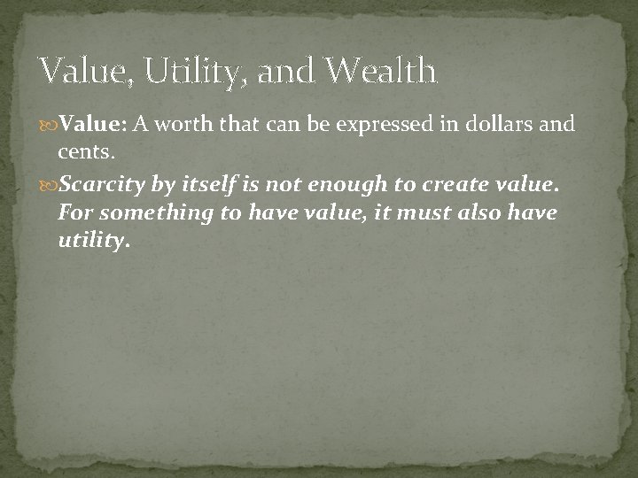 Value, Utility, and Wealth Value: A worth that can be expressed in dollars and