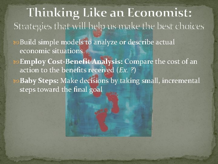 Thinking Like an Economist: Strategies that will help us make the best choices Build
