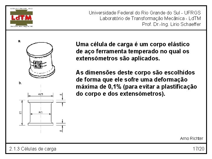 Universidade Federal do Rio Grande do Sul - UFRGS Laboratório de Transformação Mecânica -