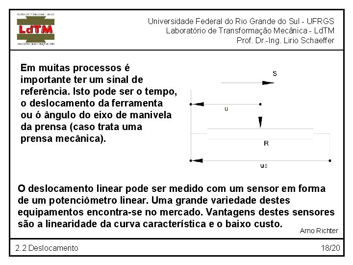 Universidade Federal do Rio Grande do Sul - UFRGS Laboratório de Transformação Mecânica -