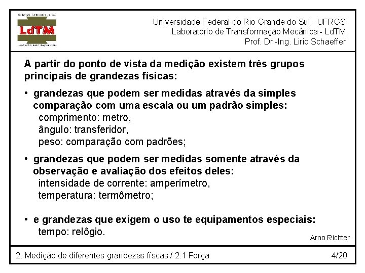 Universidade Federal do Rio Grande do Sul - UFRGS Laboratório de Transformação Mecânica -