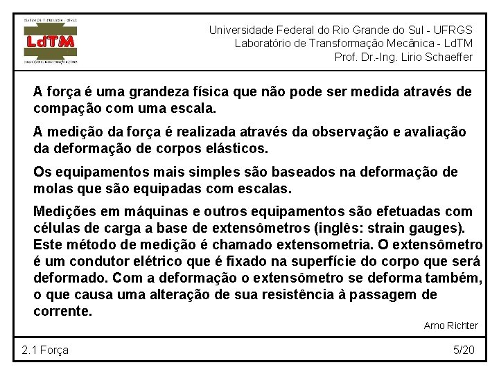 Universidade Federal do Rio Grande do Sul - UFRGS Laboratório de Transformação Mecânica -