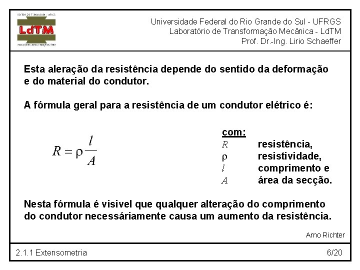 Universidade Federal do Rio Grande do Sul - UFRGS Laboratório de Transformação Mecânica -