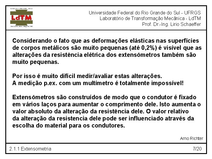 Universidade Federal do Rio Grande do Sul - UFRGS Laboratório de Transformação Mecânica -