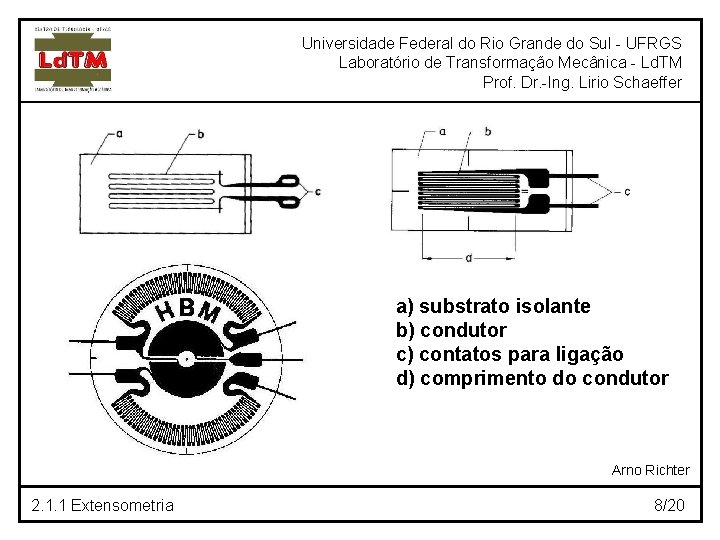 Universidade Federal do Rio Grande do Sul - UFRGS Laboratório de Transformação Mecânica -