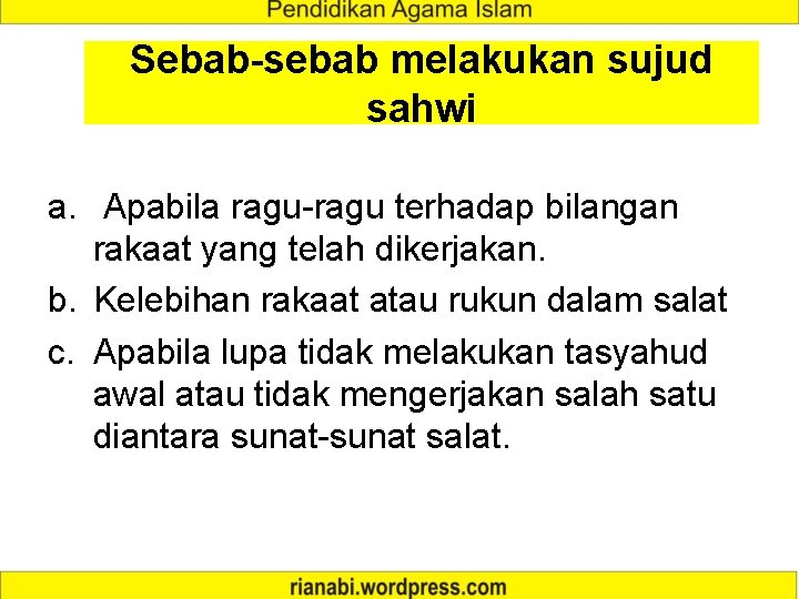 Sebab-sebab melakukan sujud sahwi a. Apabila ragu-ragu terhadap bilangan rakaat yang telah dikerjakan. b.