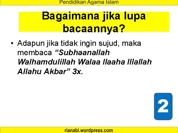 Bagaimana jika lupa bacaannya? • Adapun jika tidak ingin sujud, maka membaca “Subhaanallah Walhamdulillah