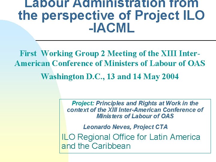 Labour Administration from the perspective of Project ILO -IACML First Working Group 2 Meeting