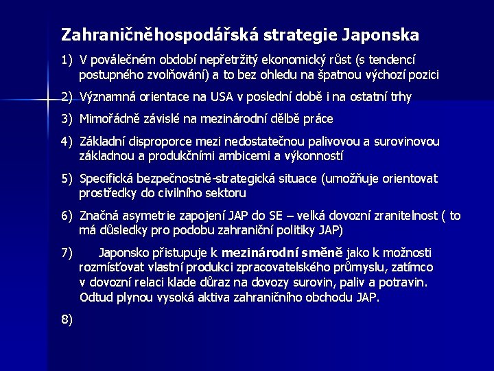Zahraničněhospodářská strategie Japonska 1) V poválečném období nepřetržitý ekonomický růst (s tendencí postupného zvolňování)