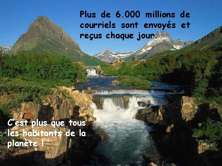 Plus de 6. 000 millions de courriels sont envoyés et reçus chaque jour. C’est