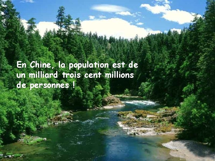 En Chine, la population est de un milliard trois cent millions de personnes !