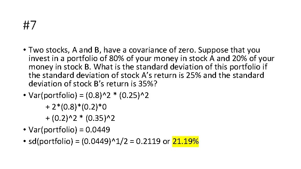 #7 • Two stocks, A and B, have a covariance of zero. Suppose that