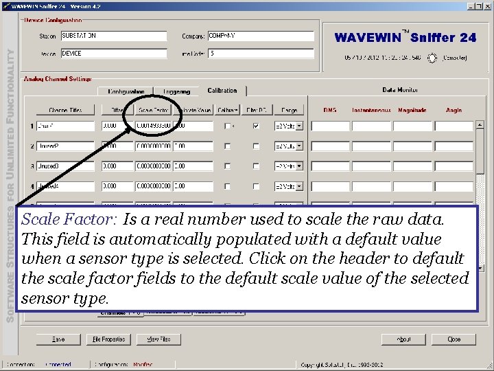 Scale Factor: Is a real number used to scale the raw data. This field