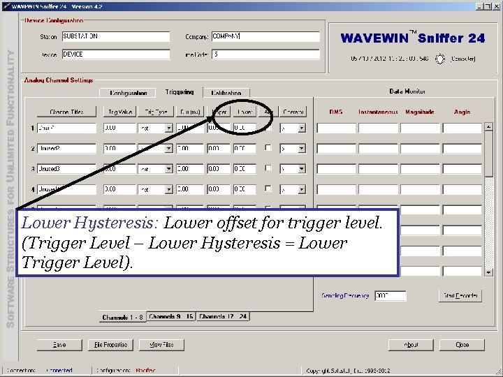 Lower Hysteresis: Lower offset for trigger level. (Trigger Level – Lower Hysteresis = Lower