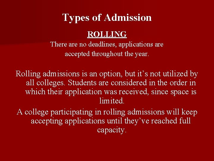 Types of Admission ROLLING There are no deadlines, applications are accepted throughout the year.