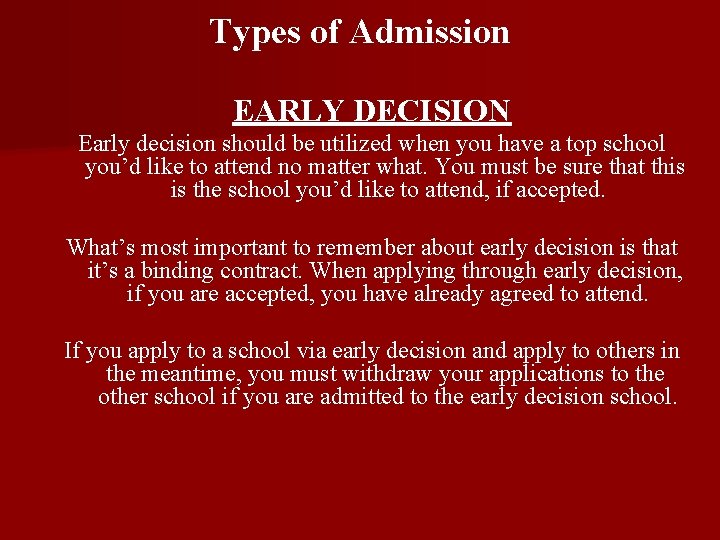 Types of Admission EARLY DECISION Early decision should be utilized when you have a