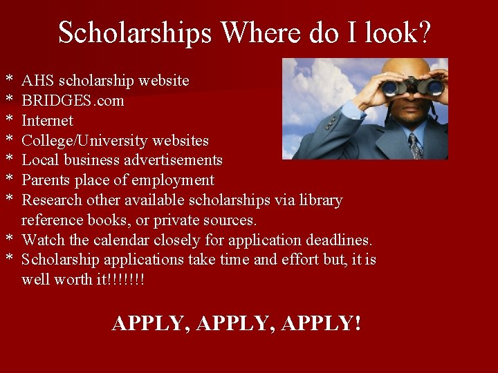 Scholarships Where do I look? * * * * AHS scholarship website BRIDGES. com