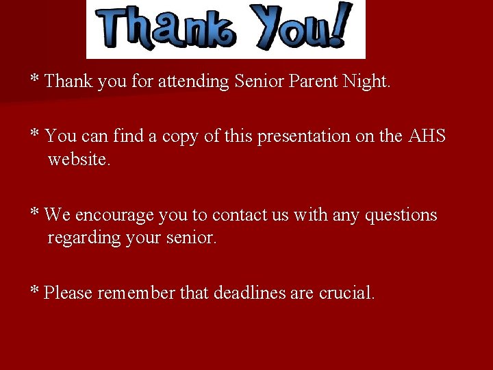 THANK YOU!!!! * Thank you for attending Senior Parent Night. * You can find