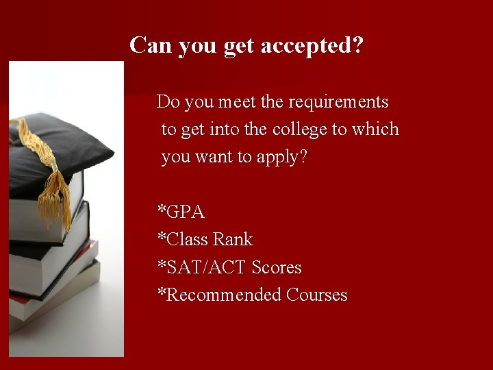 Can you get accepted? Do you meet the requirements to get into the college