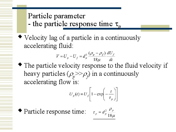 Particle parameter - the particle response time tp w Velocity lag of a particle