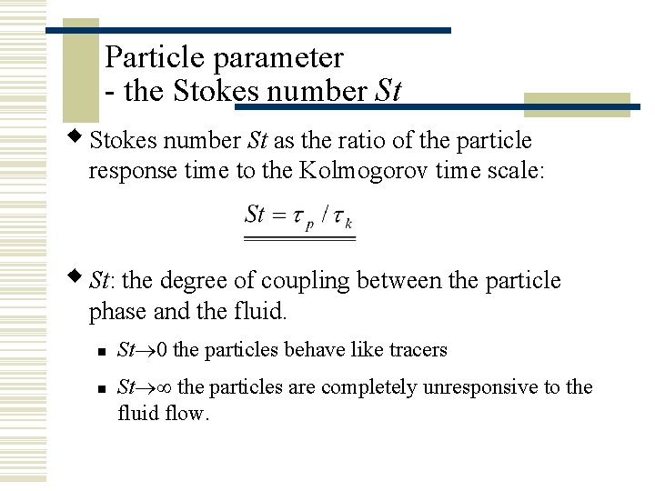 Particle parameter - the Stokes number St w Stokes number St as the ratio