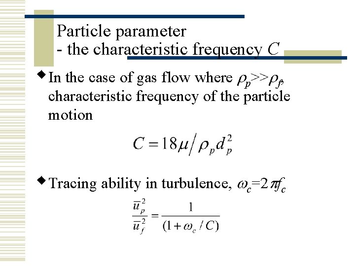 Particle parameter - the characteristic frequency C w. In the case of gas flow
