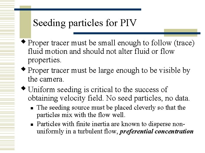 Seeding particles for PIV w Proper tracer must be small enough to follow (trace)