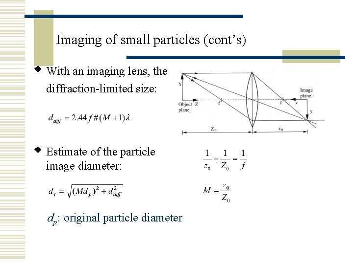 Imaging of small particles (cont’s) w With an imaging lens, the diffraction-limited size: w