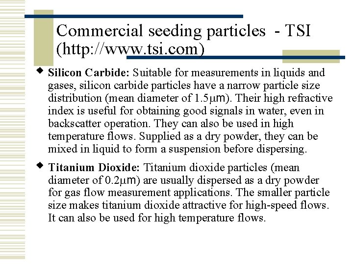 Commercial seeding particles - TSI (http: //www. tsi. com) w Silicon Carbide: Suitable for