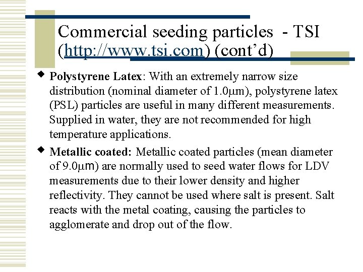 Commercial seeding particles - TSI (http: //www. tsi. com) (cont’d) w Polystyrene Latex: With