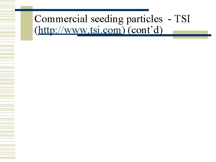 Commercial seeding particles - TSI (http: //www. tsi. com) (cont’d) 
