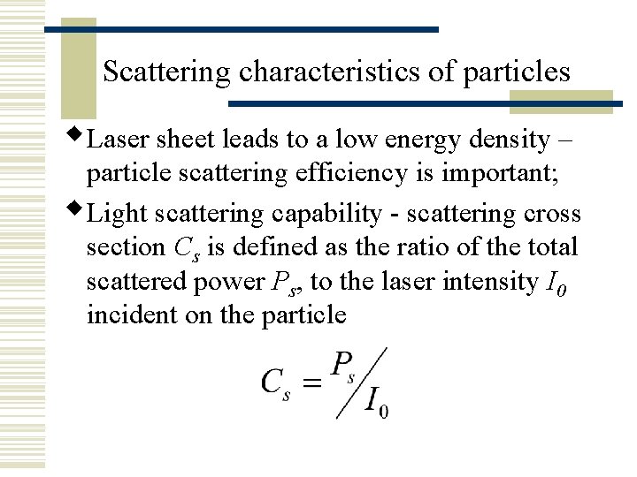 Scattering characteristics of particles w. Laser sheet leads to a low energy density –