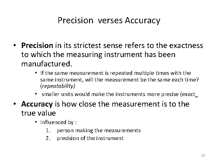 Precision verses Accuracy • Precision in its strictest sense refers to the exactness to